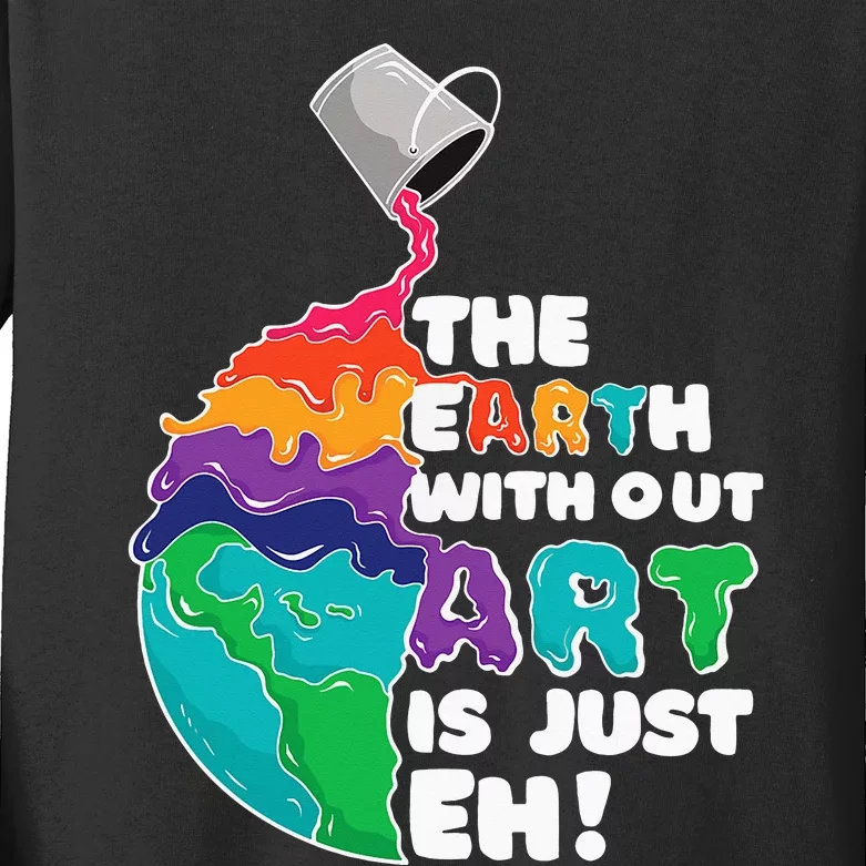 Earth Without Art Is Just Eh - Planet Art - Earth Day Kids Long Sleeve Shirt