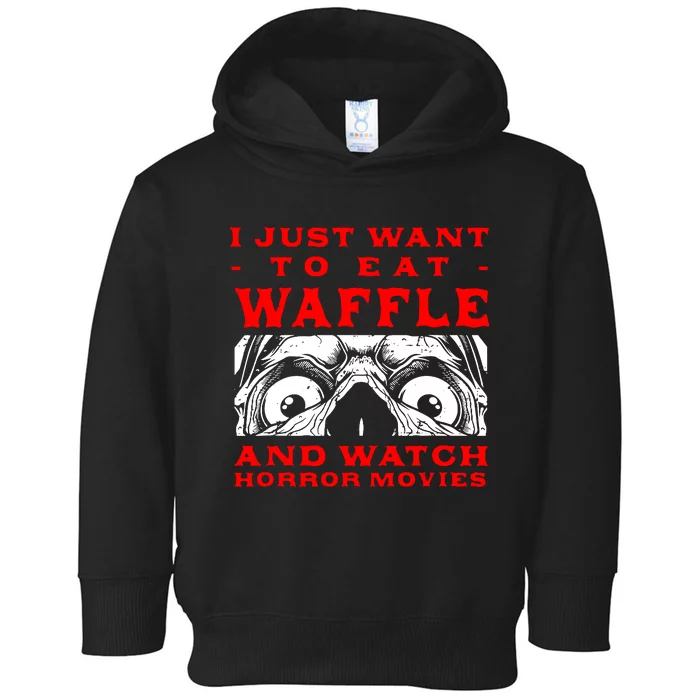 Eat Waffle And Watch Horror Movies Pancake Movie Lover Toddler Hoodie