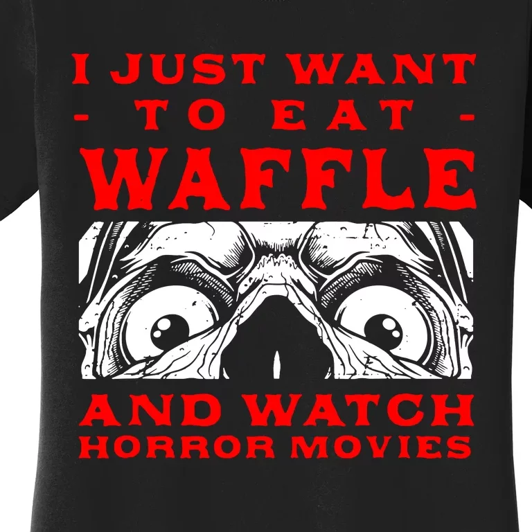 Eat Waffle And Watch Horror Movies Pancake Movie Lover Women's T-Shirt