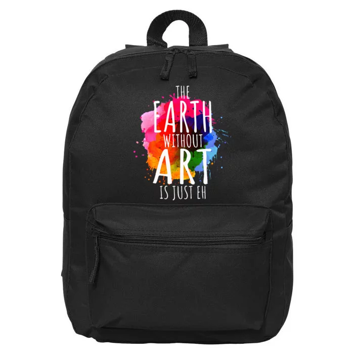 Earth Without Art Is Just Eh Painting Artist Pun Art Teacher 16 in Basic Backpack