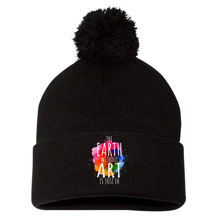 Earth Without Art Is Just Eh Painting Artist Pun Art Teacher Pom Pom 12in Knit Beanie