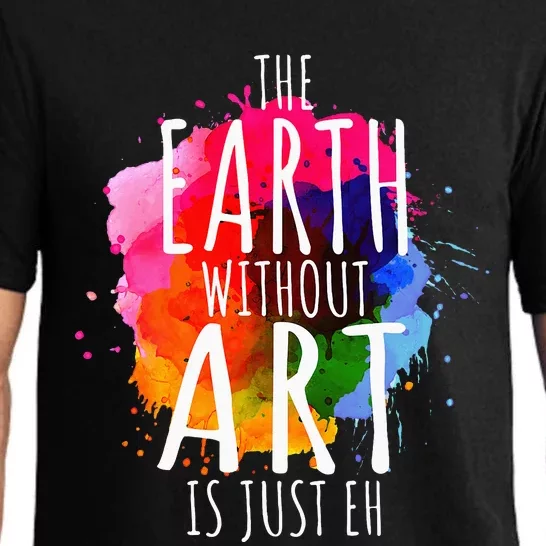 Earth Without Art Is Just Eh Painting Artist Pun Art Teacher Pajama Set