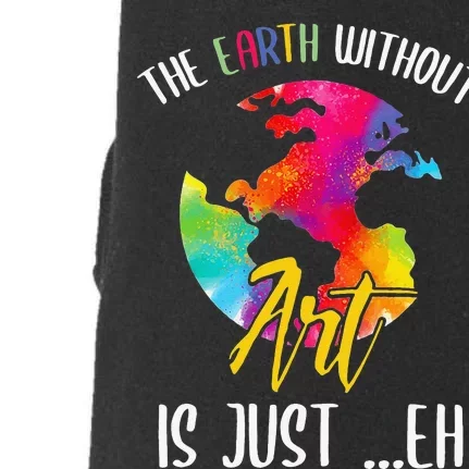 Earth Without Art Is Just Eh - Planet Art - Earth Day Doggie 3-End Fleece Hoodie