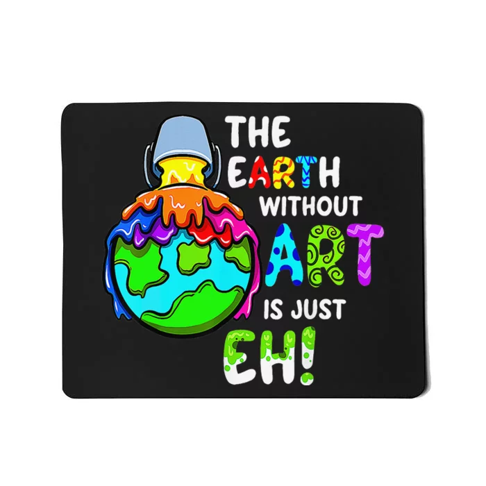 Earth Without Art Is Just Eh Planet Art Earth Day Mousepad