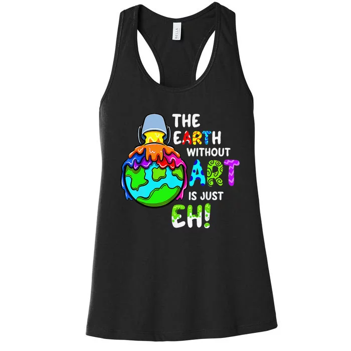 Earth Without Art Is Just Eh Planet Art Earth Day Women's Racerback Tank