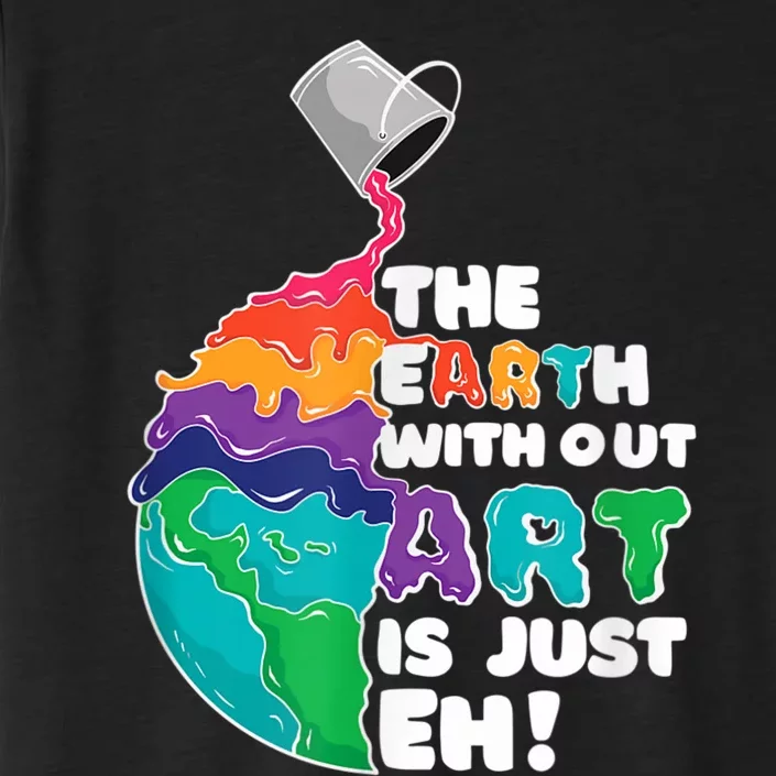 Earth Without Art Is Just EH ChromaSoft Performance T-Shirt