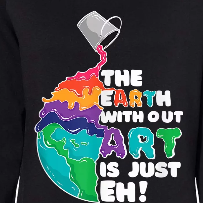 Earth Without Art Is Just EH Womens California Wash Sweatshirt