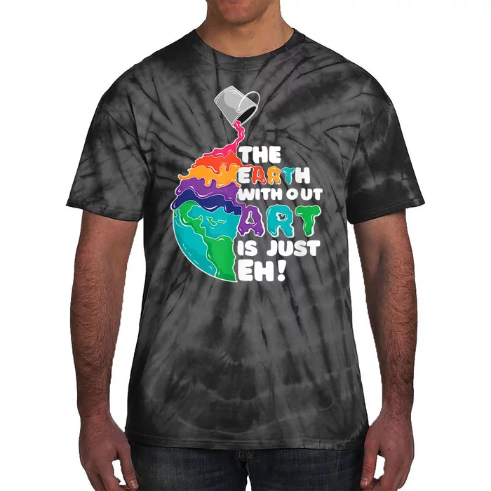 Earth Without Art Is Just EH Tie-Dye T-Shirt