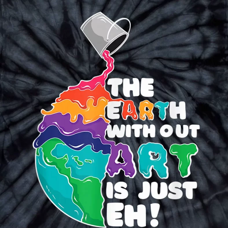 Earth Without Art Is Just EH Tie-Dye T-Shirt