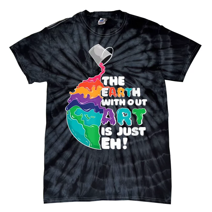 Earth Without Art Is Just EH Tie-Dye T-Shirt