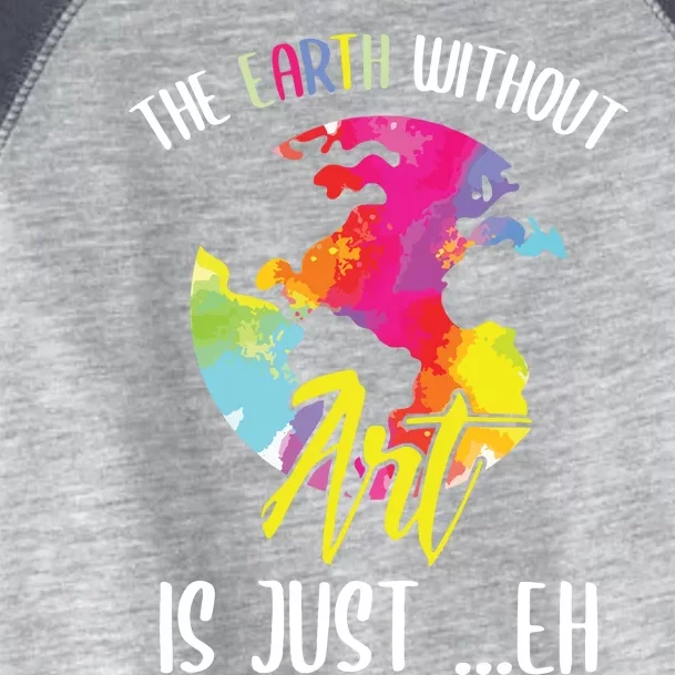 Earth Without Art Is Just Eh Planet Art Earth Day Toddler Fine Jersey T-Shirt