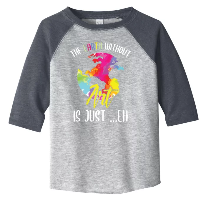 Earth Without Art Is Just Eh Planet Art Earth Day Toddler Fine Jersey T-Shirt