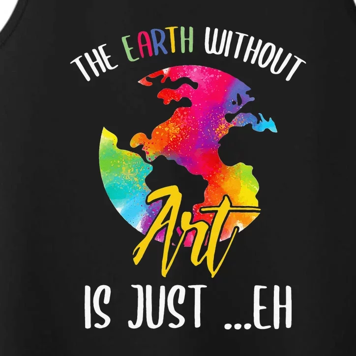 Earth Without Art Is Just Eh Planet Funny Earth Day Performance Tank