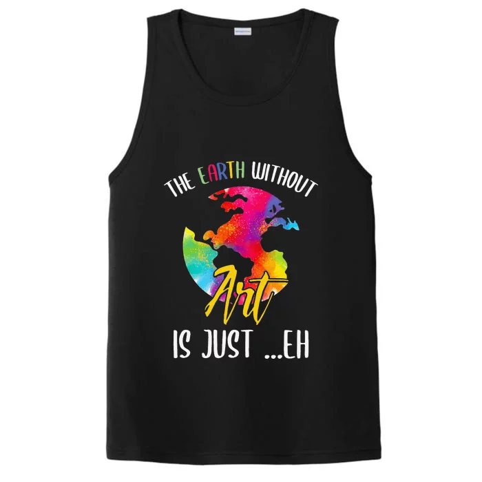 Earth Without Art Is Just Eh Planet Funny Earth Day Performance Tank