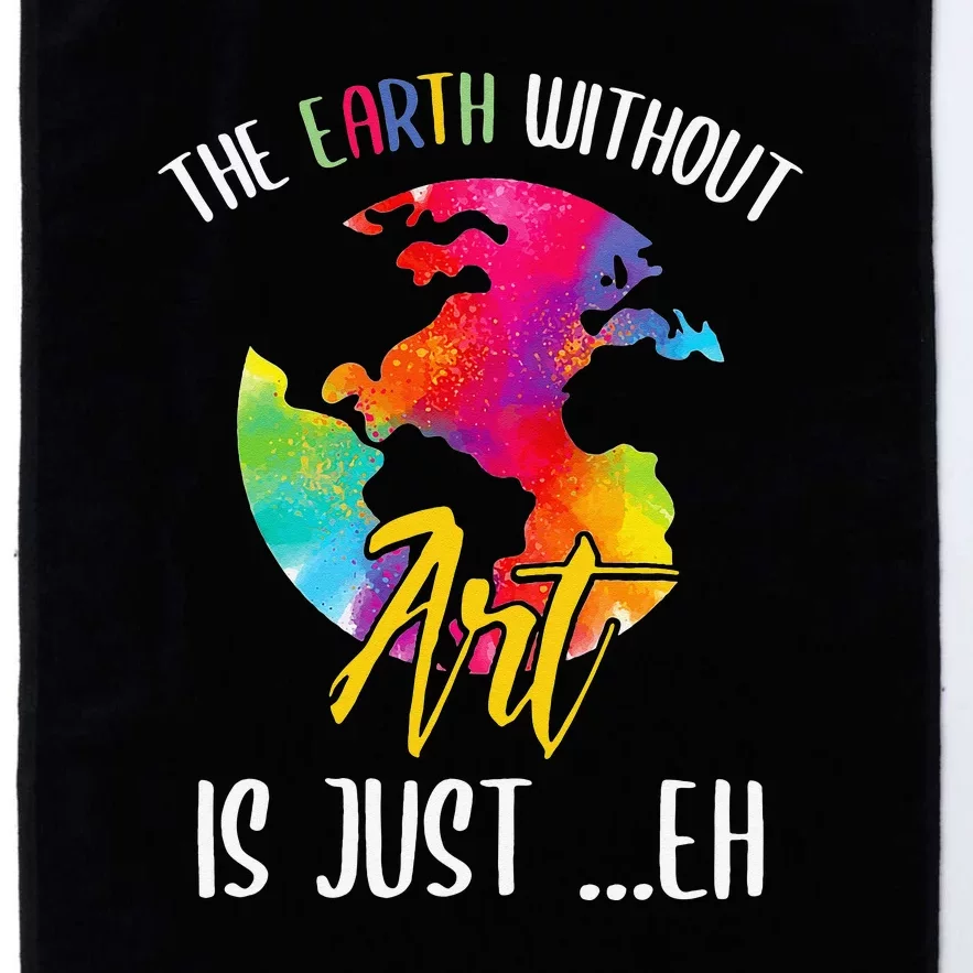 Earth Without Art Is Just Eh Planet Funny Earth Day Platinum Collection Golf Towel