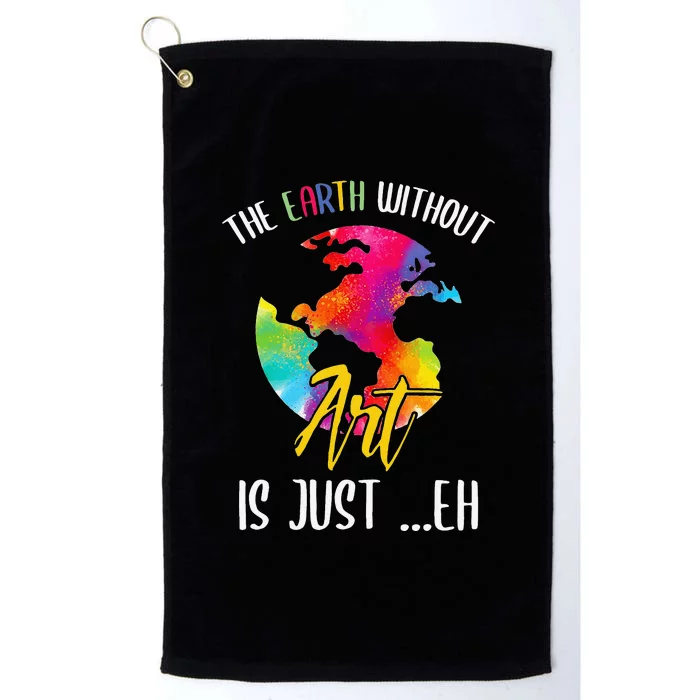 Earth Without Art Is Just Eh Planet Funny Earth Day Platinum Collection Golf Towel