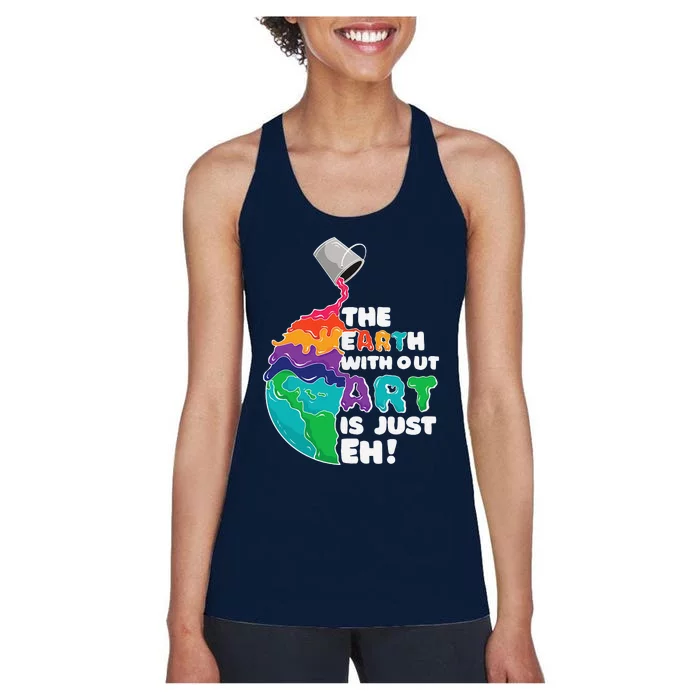 Earth Without Art Is Just Eh Planet Art Earth Day Women's Racerback Tank