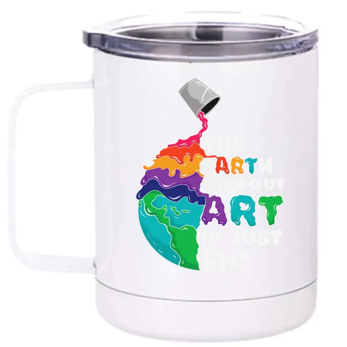 Earth Without Art Is Just Eh Planet Art Earth Day Front & Back 12oz Stainless Steel Tumbler Cup