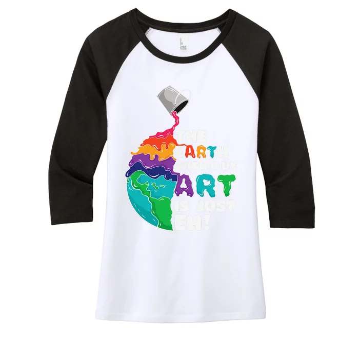 Earth Without Art Is Just Eh Planet Art Earth Day Women's Tri-Blend 3/4-Sleeve Raglan Shirt