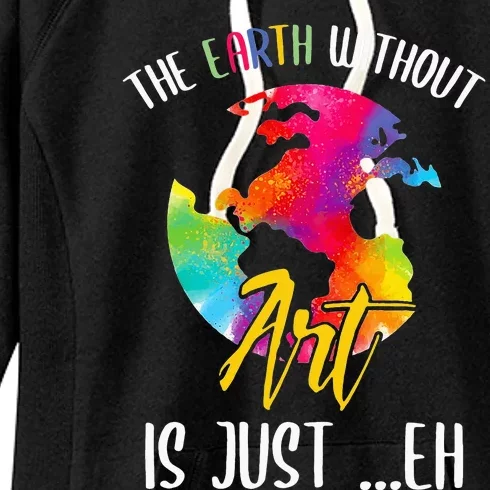 Earth Without Art Is Just Eh - Planet Art - Earth Day Women's Fleece Hoodie