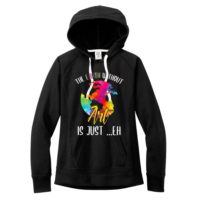 Earth Without Art Is Just Eh - Planet Art - Earth Day Women's Fleece Hoodie