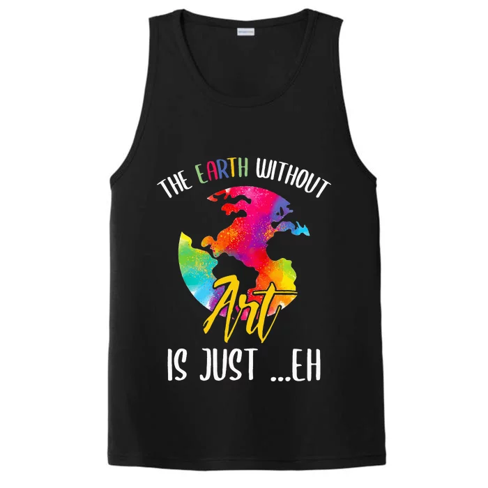 Earth Without Art Is Just Eh - Planet Art - Earth Day Performance Tank