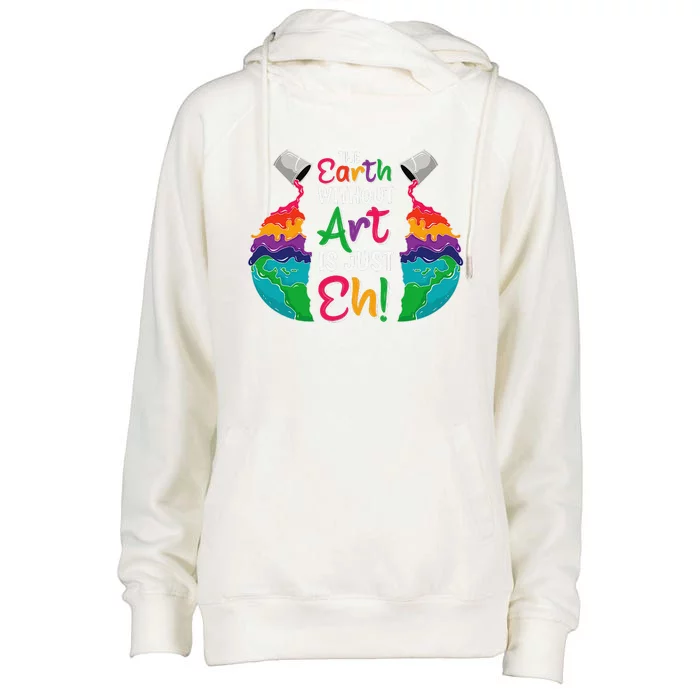 Earth Without Art Is Just Eh Planet Art Earth Day Funny Womens Funnel Neck Pullover Hood