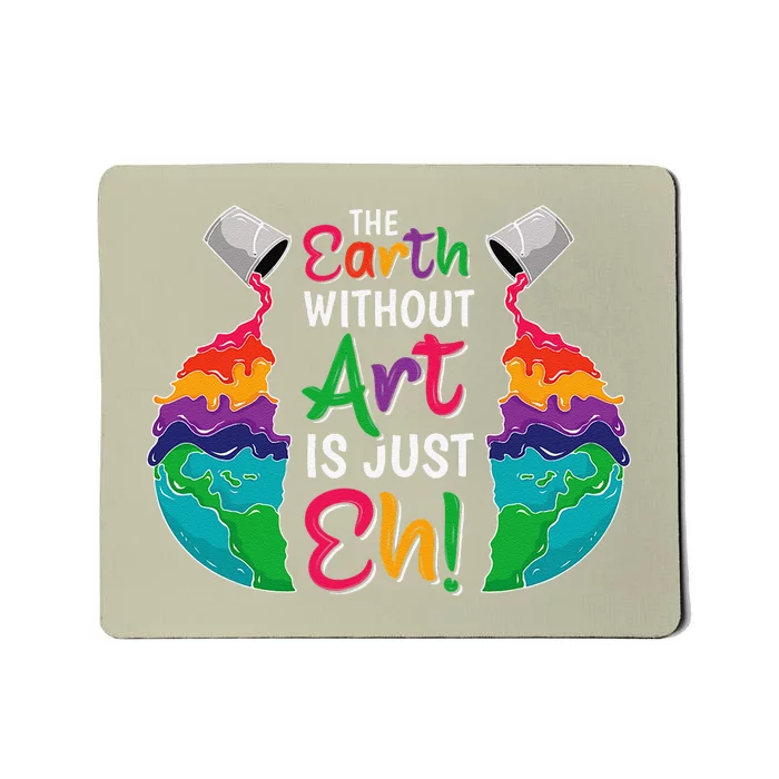 Earth Without Art Is Just Eh Planet Art Earth Day Funny Mousepad