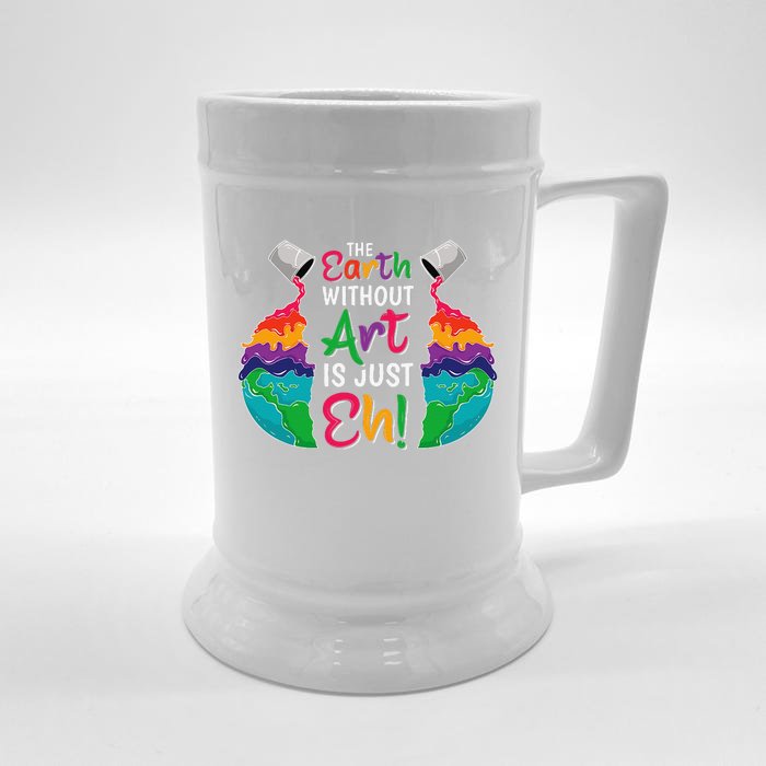 Earth Without Art Is Just Eh Planet Art Earth Day Funny Front & Back Beer Stein