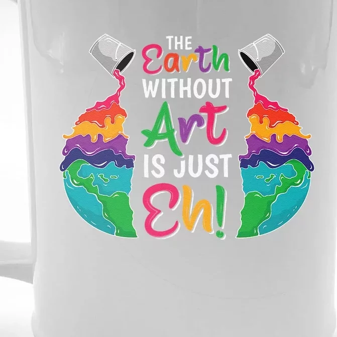 Earth Without Art Is Just Eh Planet Art Earth Day Funny Front & Back Beer Stein