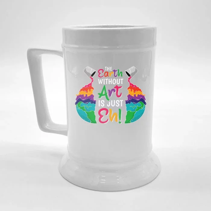 Earth Without Art Is Just Eh Planet Art Earth Day Funny Front & Back Beer Stein