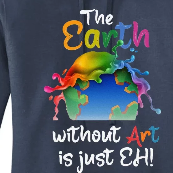 Earth Without Art Is Just Eh Planet Art Earth Day Gift Women's Pullover Hoodie