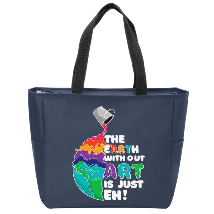 Earth Without Art Is Just Eh Planet Art Earth Day Zip Tote Bag