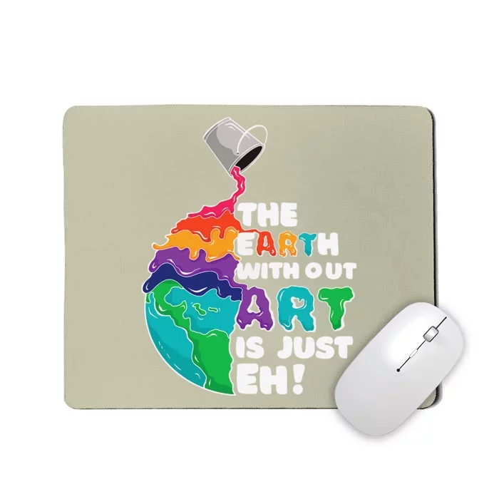 Earth Without Art Is Just Eh Planet Art Earth Day Mousepad