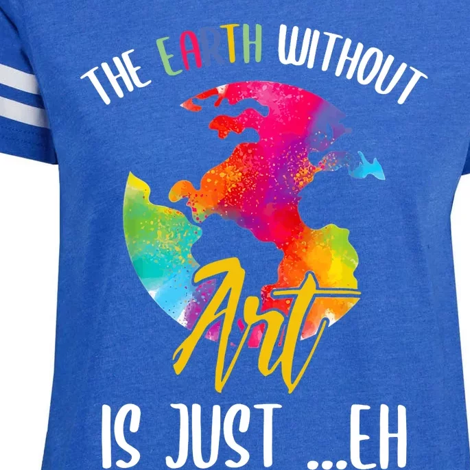 Earth Without Art Is Just Eh Planet Art Earth Day Enza Ladies Jersey Football T-Shirt