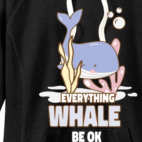 Everything Whale Be Ok Orca Cute Whale Lover Saying Great Gift Women's Fleece Hoodie