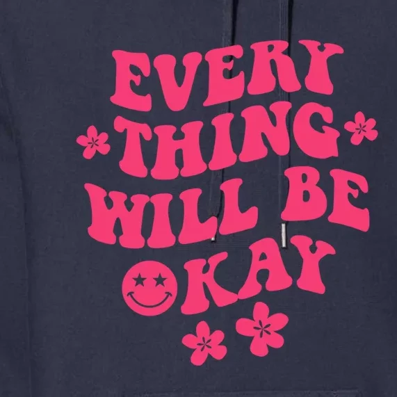 Everything Will Be Okay Positive Quote With Words On Back Premium Hoodie