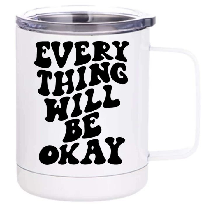 Everything Will Be Okay Front & Back 12oz Stainless Steel Tumbler Cup