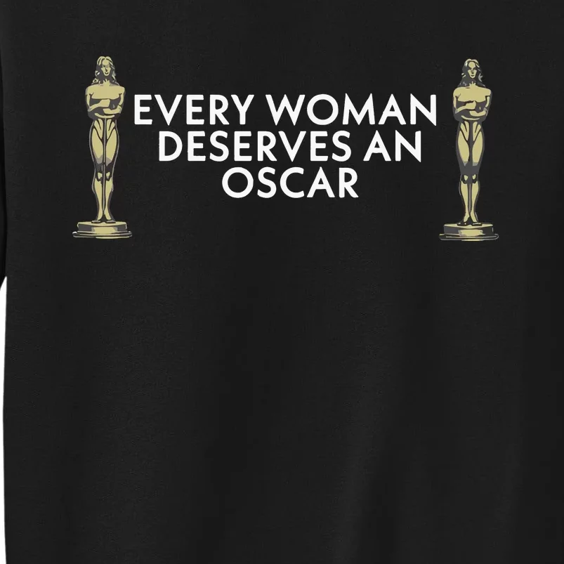 Every Woman Deserves An Oscar Tall Sweatshirt