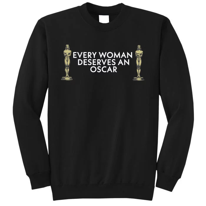 Every Woman Deserves An Oscar Tall Sweatshirt