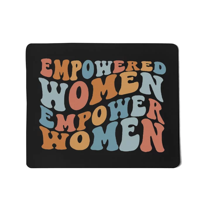 Empowered Women Empower Feminist Mousepad