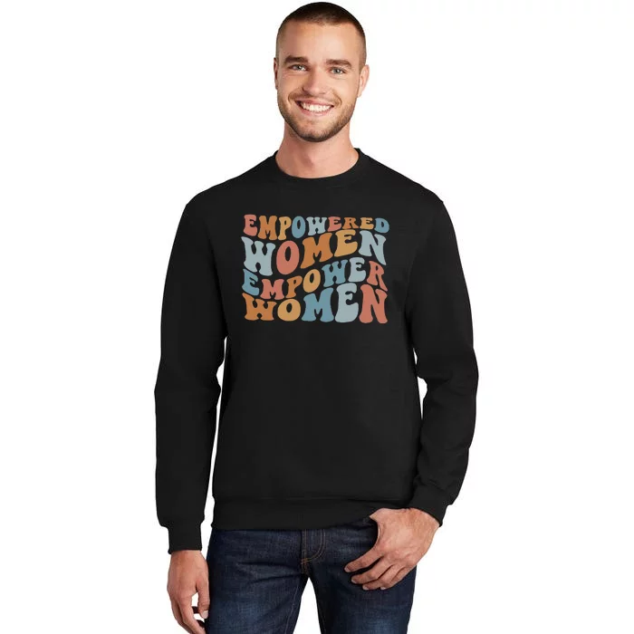 Empowered Women Empower Feminist Tall Sweatshirt