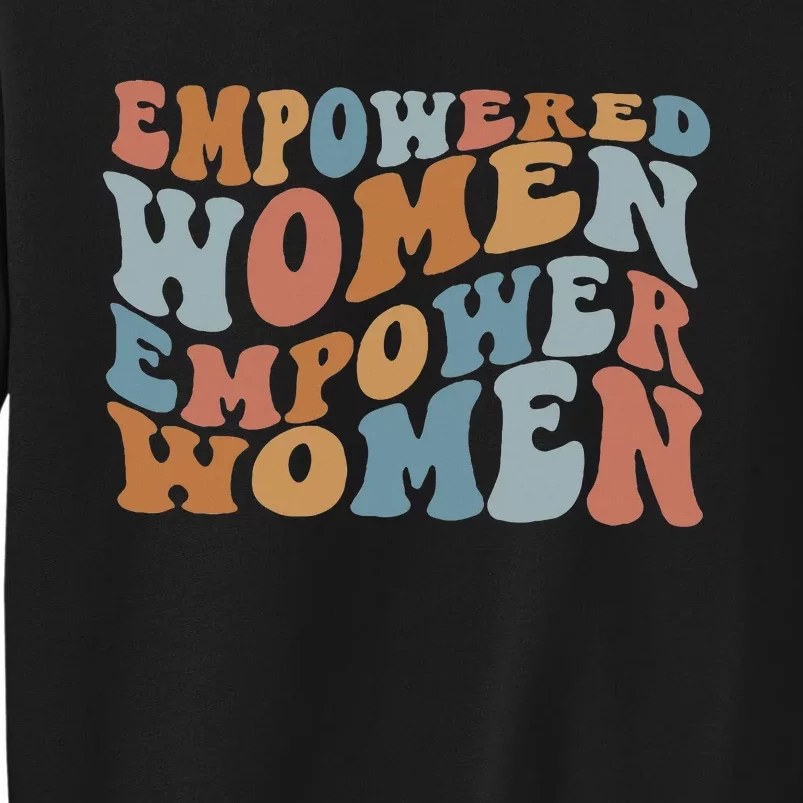 Empowered Women Empower Feminist Tall Sweatshirt