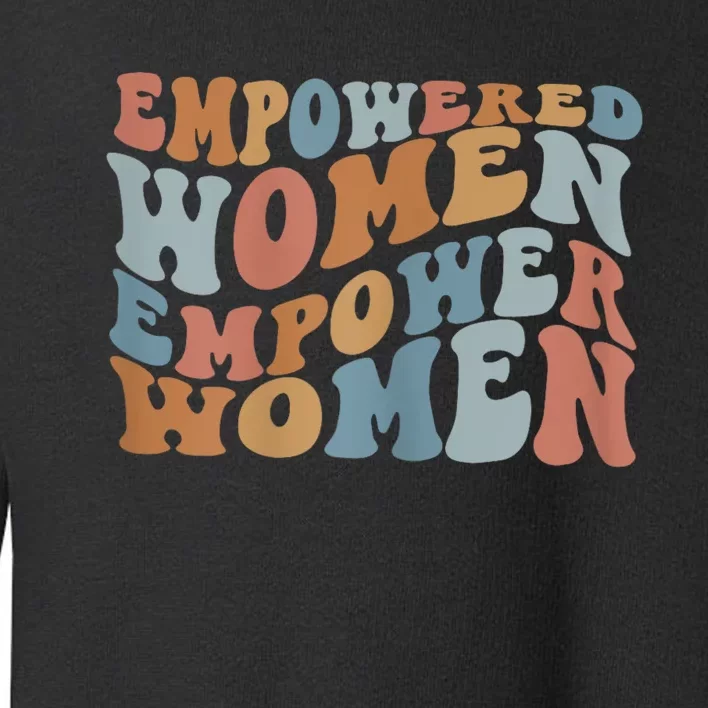 Empowered Women Empower Women The Safe Center Toddler Sweatshirt