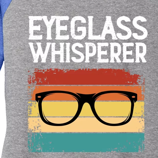 Eyeglass Whisperer Funny Optometrist Optometry Optician Cute Gift Women's Tri-Blend 3/4-Sleeve Raglan Shirt