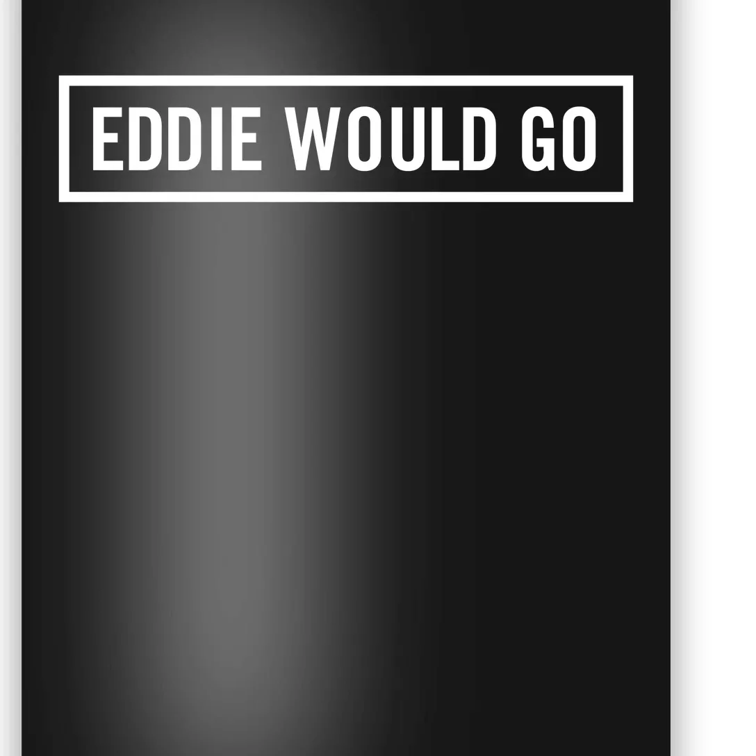 Eddie Would Go Poster