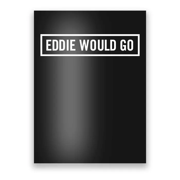 Eddie Would Go Poster