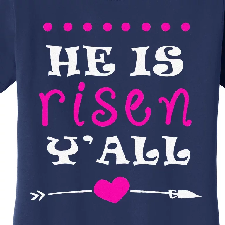 Easters Women He Is Risen Y'all Gifts Women's T-Shirt