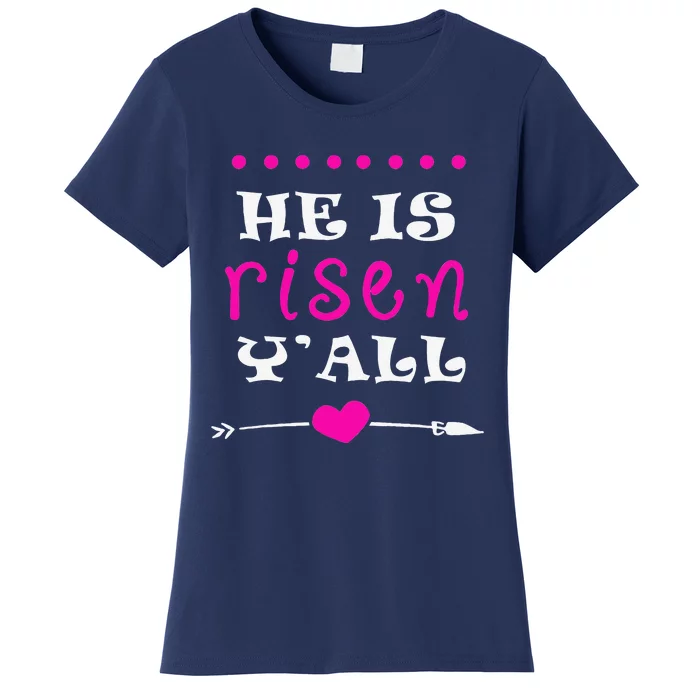 Easters Women He Is Risen Y'all Gifts Women's T-Shirt