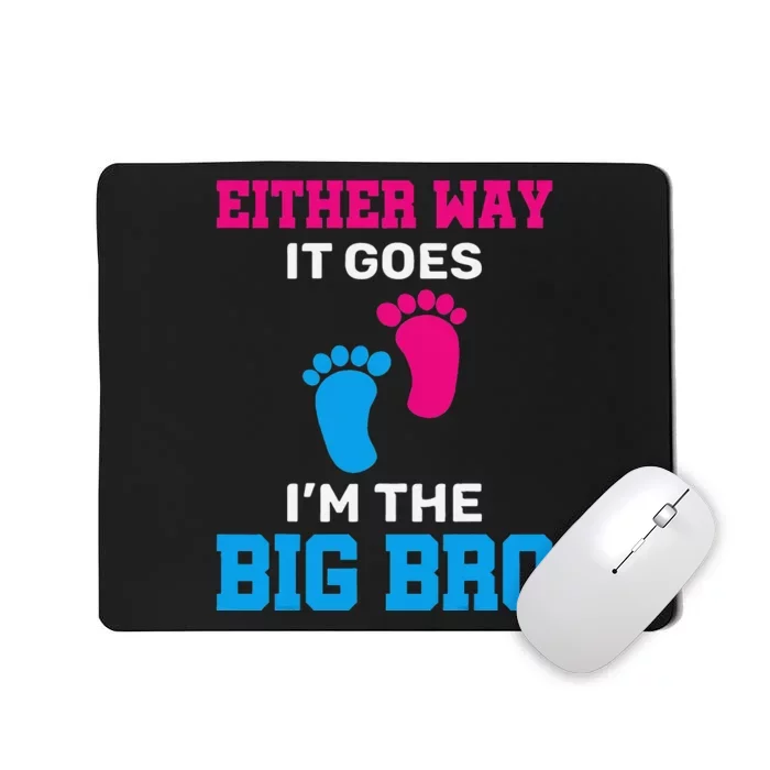 Either Way It Goes I'm The Big Bro Gender Reveal Big Brother Mousepad